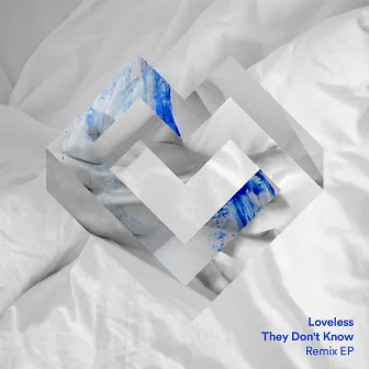 They Don't Know (Remix EP) (feat. Varren Wade) by Loveless