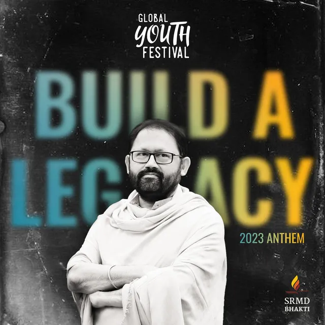 Build a Legacy - SRMD Global Youth Festival 2023 Anthem