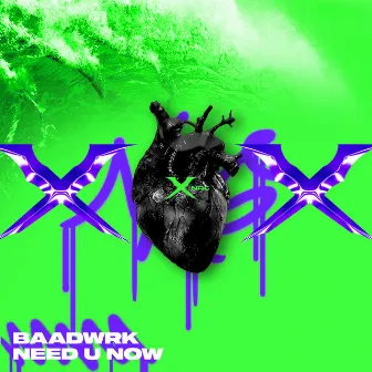 Need U Now by Baadwrk