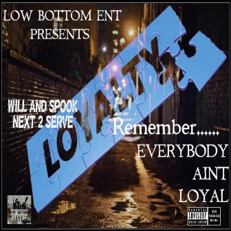 Next 2 Serve Remember Everybody Aint Loyal by Will