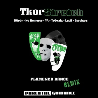 Flamenco Dance (Remix) [feat. BGody, No Remorse, Young A6, TzGwala, Lucii & Escobars] by TKorStretch