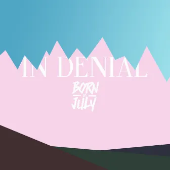 In Denial by Born in July