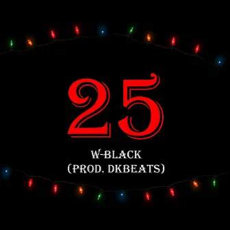 25 by W-Black