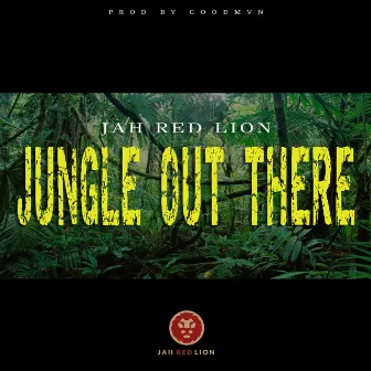 Jungle Out There by Jah Red Lion