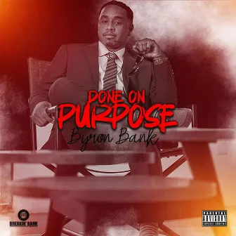 Done on Purpose by Byron Bank