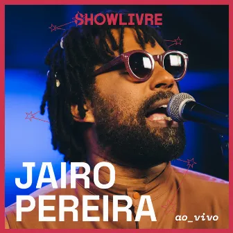 Jairo Pereira No Estúdio Showlivre (Ao Vivo) by Jairo Pereira