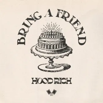 Bring A Friend by Hood Rich