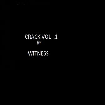 Crack Vol. 1 by Witness