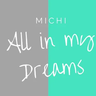 All in My Dreams by Michi