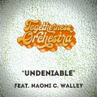 Undeniable by Togetherness Orchestra