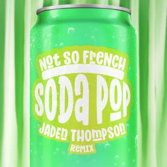 Soda Pop (Jaden Thompson Remix) by Not So French