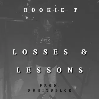 Losses & Lessons by Rookie T