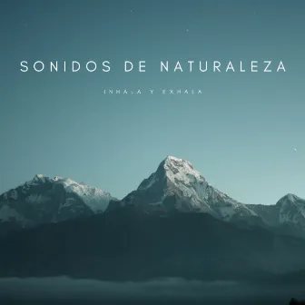 Sonidos De Naturaleza: Inhala Y Exhala by Academia de Música para Reducir el Estrés