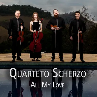 All My Love by Quarteto Scherzo