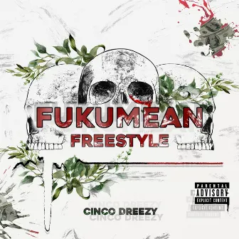 FukUMean Freestyle by Cinco Dreezy