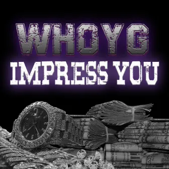 Impress YOU by Whoyg