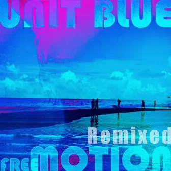 Free Motion Remixed 2015 by Unit Blue