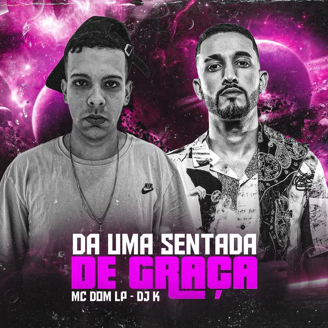 Dá uma Sentada de Graça (feat. MC DOM LP)