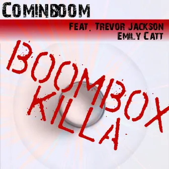 Boomboxkilla by Cominboom Feat. Trevor Jackson & Emily Catt