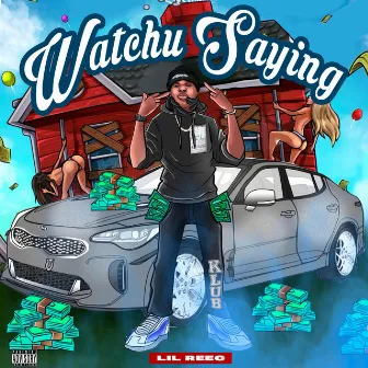 Watchu Saying by Lil Reec