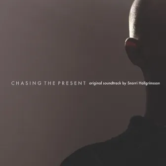 Chasing the Present (Original Motion Picture Soundtrack) by Snorri Hallgrímsson