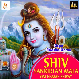 SHIV SANKIRTAN MALA-OM NAMAH SHIVAY by Akansha Sharma