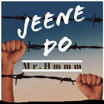 Jeene Do by Mr.Hmmm