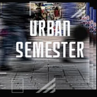 Urban Semester E.P by Gadget