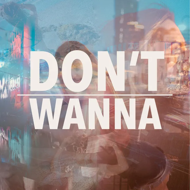 Don't Wanna