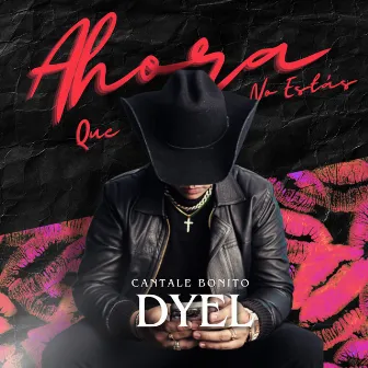 Ahora Que No Estas by Dyel