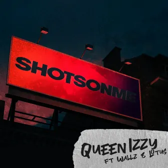 Shots on Me by Queen Izzy