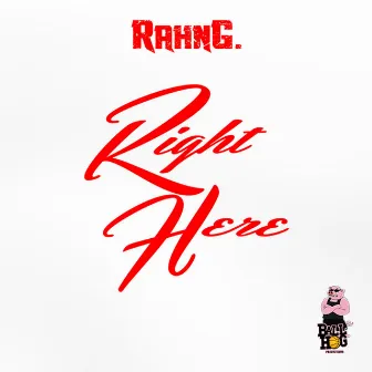 Right Here by Rahn G.