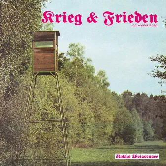 Krieg und Frieden und wieder Krieg by Rokko Weissensee