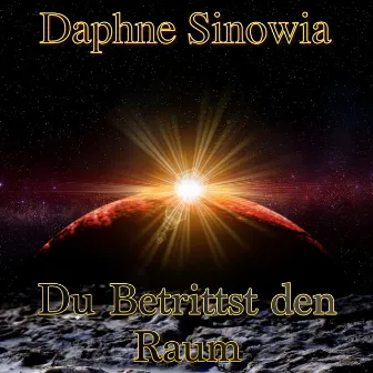 Du betrittst den Raum by Daphne Sinowia