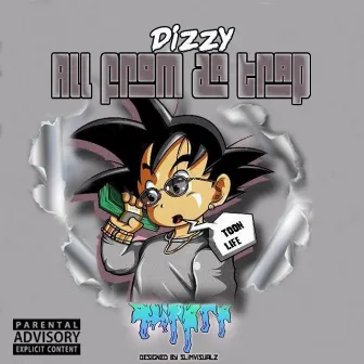 All from Da Trap by Dizzy