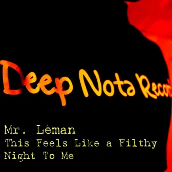 This Feels Like A Filthy Night To Me by Mr. Léman