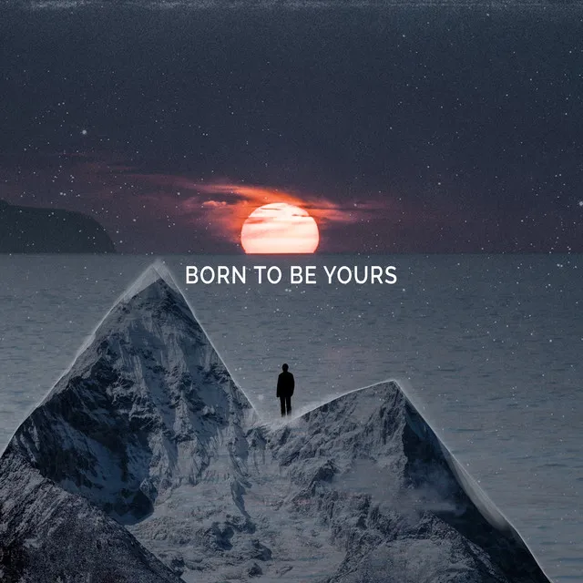 Born to Be Yours