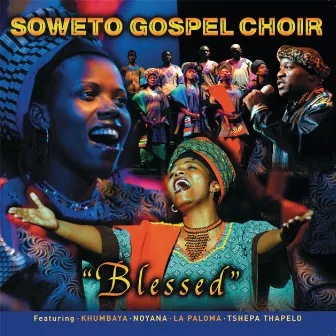 Blessed by Soweto Gospel Choir