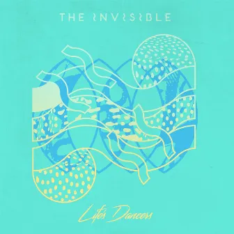 Life’s Dancers by The Invisible