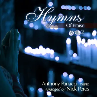 Hymns of Praise, Vol. 2 by Anthony Panacci