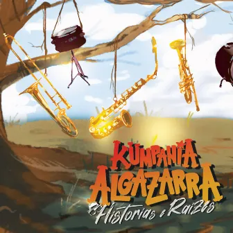 Histórias e Raízes by Kumpania Algazarra