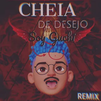 Cheia de Desejo (Remix) by Soy Guchi