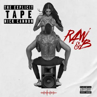 The Explicit Tape: Raw & B by Nick Cannon