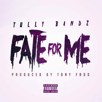 Fate For Me by Tully Bandz