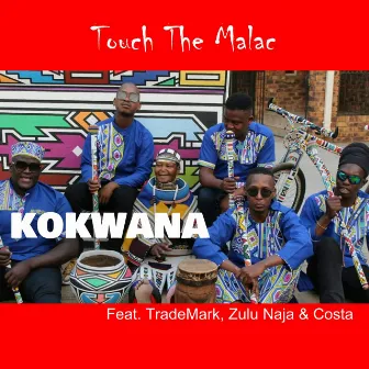 Kokwana by Touch The Malac