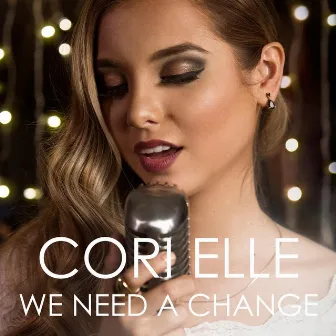 We Need a Change by Cori Elle