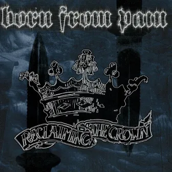 Reclaiming the Crown by Born From Pain