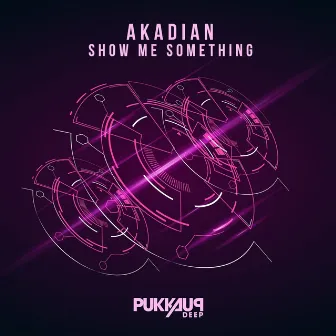 Show Me Something by AKADIAN