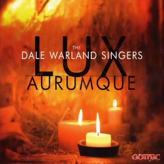 The Dale Warland Singers: Lux Aurumque by Dale Warland