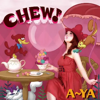 CHEW! by A~YA